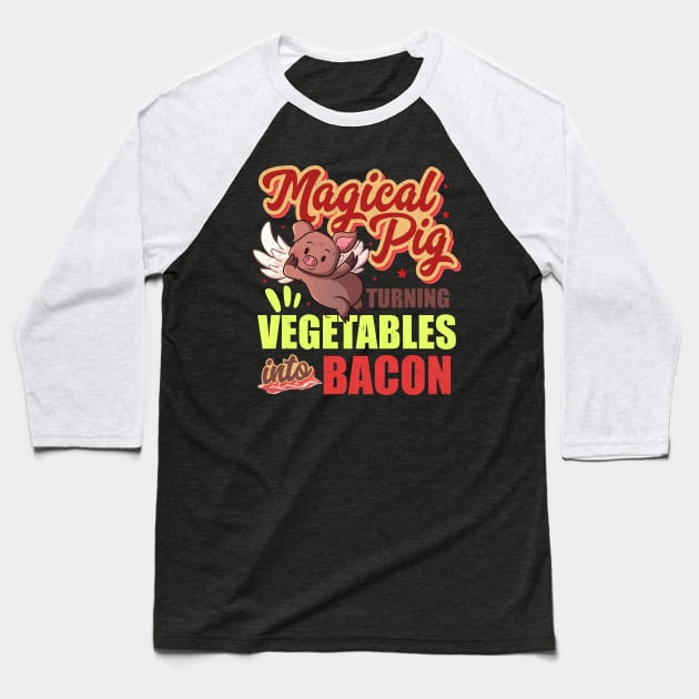 Bacon Funny Pig Turns Vegetables Into Bacon Magical Retro Baseball T-Shirt by alcoshirts